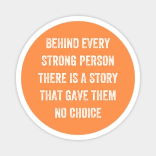 behind every strong person there is a story that gave them no choice, Vintage Style Magnet